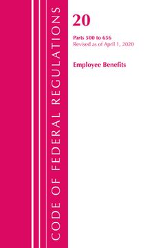 portada Code of Federal Regulations, Title 20 Employee Benefits 500-656, Revised as of April 1, 2020 (en Inglés)
