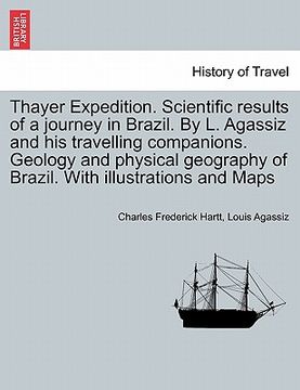 portada thayer expedition. scientific results of a journey in brazil. by l. agassiz and his travelling companions. geology and physical geography of brazil. w