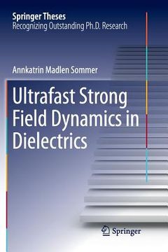 portada Ultrafast Strong Field Dynamics in Dielectrics (en Inglés)