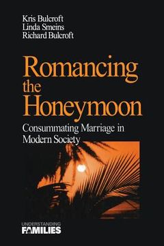 portada romancing the honeymoon: consummating marriage in modern society (en Inglés)