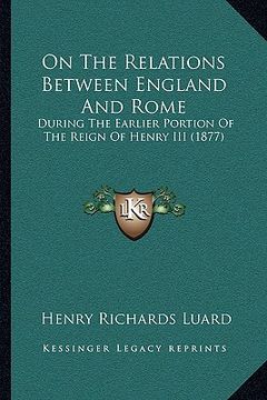 portada on the relations between england and rome: during the earlier portion of the reign of henry iii (1877)