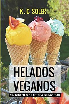 portada Helados Veganos ( sin Gluten, sin Azúcar, sin Lactosa): Recetas Fáciles y Económicas