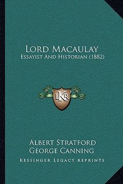 portada lord macaulay: essayist and historian (1882) (en Inglés)