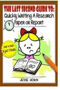 portada The Last Second Guide to: Quickly Writing a Research Paper or Report: Deadline beating strategies for getting a paper written at the last minute