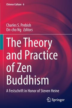 portada The Theory and Practice of Zen Buddhism: A Festschrift in Honor of Steven Heine (en Inglés)