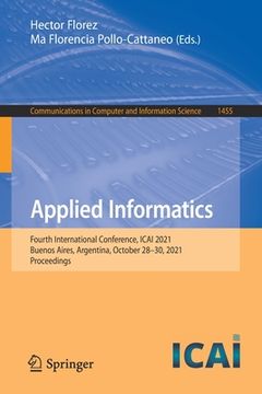 portada Applied Informatics: Fourth International Conference, Icai 2021, Buenos Aires, Argentina, October 28-30, 2021, Proceedings (en Inglés)