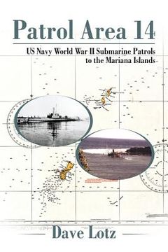 portada Patrol Area 14: Us Navy World War Ii Submarine Patrols to the Mariana Islands