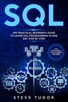 portada SQL: The Practical Beginner's Guide to Learn SQL Programming in One Day Step-by-Step (#2020 Updated Version Effective Compu