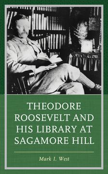 portada Theodore Roosevelt and His Library at Sagamore Hill (en Inglés)
