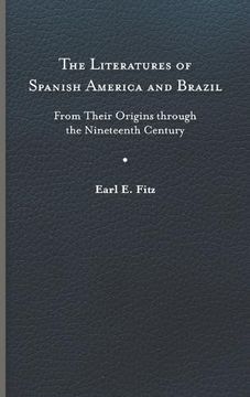 portada The Literatures of Spanish America and Brazil: From Their Origins Through the Nineteenth Century (New World Studies) (en Inglés)