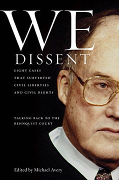 portada We Dissent: Talking Back to the Rehnquist Court, Eight Cases That Subverted Civil Liberties and Civil Rights 