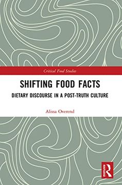 portada Shifting Food Facts: Dietary Discourse in a Post-Truth Culture (Critical Food Studies) (en Inglés)