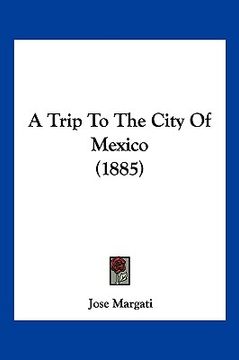 portada a trip to the city of mexico (1885) (en Inglés)