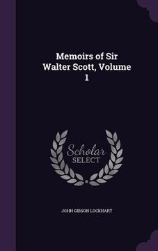 portada Memoirs of Sir Walter Scott, Volume 1 (in English)