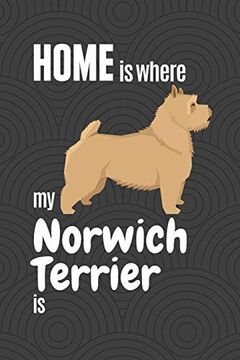 portada Home is Where my Norwich Terrier is: For Norwich Terrier dog Fans (en Inglés)