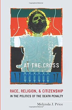 portada At the Cross: Race, Religion, and Citizenship in the Politics of the Death Penalty (en Inglés)