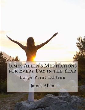 portada James Allen's Meditations for Every Day in the Year: Large Print Edition 
