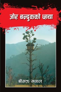 portada Jor Bandukko Chhaya (en Nepali)