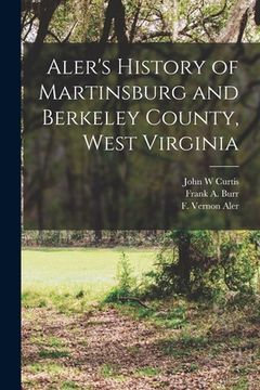 portada Aler's History of Martinsburg and Berkeley County, West Virginia (in English)