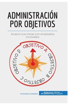 portada Administración por objetivos: Alcance sus metas con empleados motivados