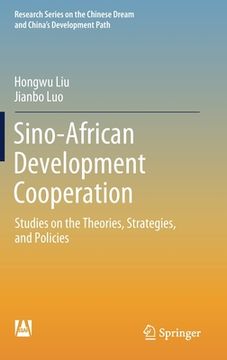 portada Sino-African Development Cooperation: Studies on the Theories, Strategies, and Policies