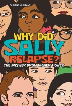 portada Why Did Sally Relapse?: The Answer from Higher Power (en Inglés)