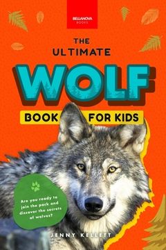 portada Wolves The Ultimate Wolf Book for Kids: 100+ Amazing Wolf Facts, Photos, Quiz + More (en Inglés)