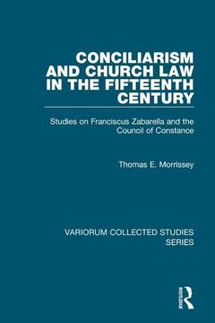 portada Conciliarism and Church Law in the Fifteenth Century: Studies on Franciscus Zabarella and the Council of Constance (en Inglés)