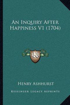 portada an inquiry after happiness v1 (1704) (en Inglés)