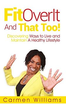 portada FitOverIt And That Too!: Discovering Ways to Live and Maintain A Healthy Lifestyle (in English)