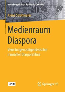 portada Medienraum Diaspora: Verortungen Zeitgenössischer Iranischer Diasporafilme (Neue Perspektiven der Medienästhetik) (en Alemán)