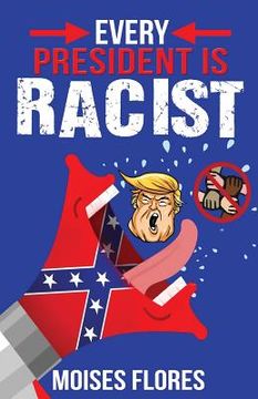portada Every President Is Racist (en Inglés)