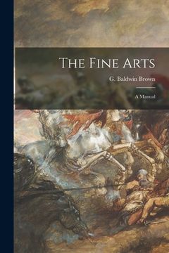 portada The Fine Arts: a Manual (en Inglés)