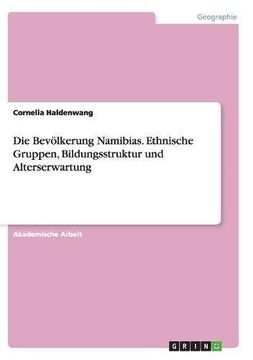 portada Die Bevolkerung Namibias. Ethnische Gruppen, Bildungsstruktur Und Alterserwartung (German Edition)