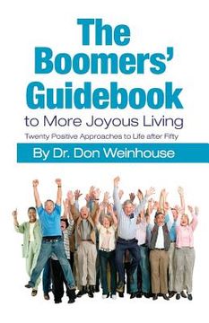 portada The Boomers' Guidebook to More Joyous Living: Twenty Positive Approaches to Life after Fifty (en Inglés)
