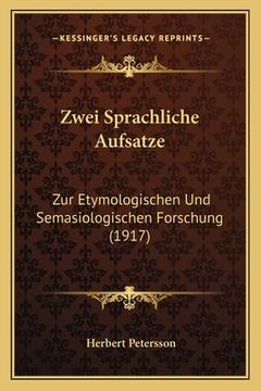 portada Zwei Sprachliche Aufsatze: Zur Etymologischen Und Semasiologischen Forschung (1917) (in German)