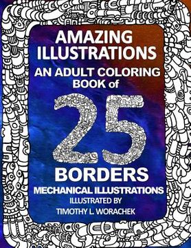 portada Amazing Illustrations-25 mechanical borders: Adult Coloring Book (en Inglés)