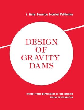 portada Design of Gravity Dams: Design Manual for Concrete Gravity Dams (a Water Resources Technical Publication) (en Inglés)