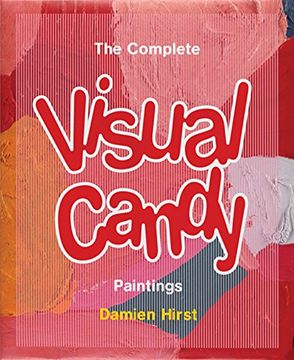 portada Damien Hirst: The Complete Visual Candy Paintings (en Inglés)