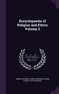 portada Encyclopaedia of Religion and Ethics Volume 3