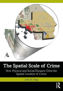 portada The Spatial Scale of Crime: How Physical and Social Distance Drive the Spatial Location of Crime (en Inglés)