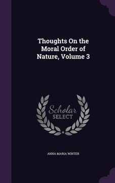 portada Thoughts On the Moral Order of Nature, Volume 3 (en Inglés)