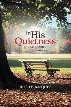 portada in his quietness: praise, poems, and devotions (en Inglés)
