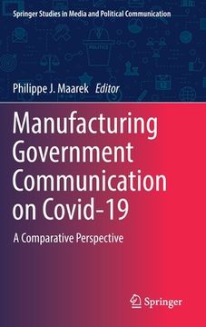 portada Manufacturing Government Communication on Covid-19: A Comparative Perspective (in English)