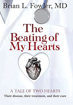 portada The Beating of my Hearts: A Tale of two Hearts: Their Disease, Their Treatment, and Their Cure (in English)
