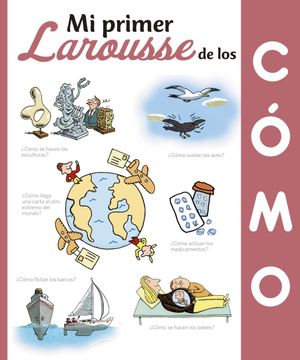 portada Mi Primer Larousse de los¿ Cómo? (in Spanish)