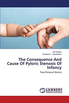 portada The Consequence and Cause of Pyloric Stenosis of Infancy