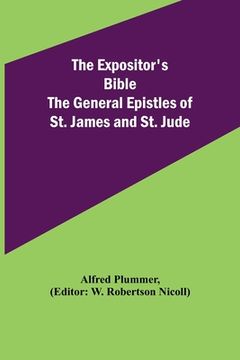 portada The Expositor's Bible: The General Epistles of St. James and St. Jude (en Inglés)