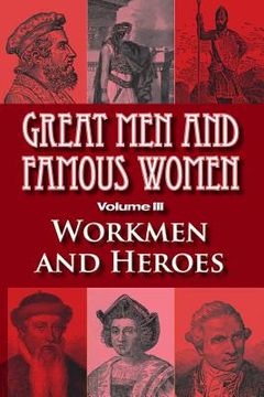 portada Great Men and Famous Women: Workmen and Heroes (en Inglés)