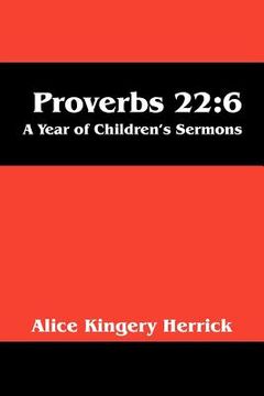 portada proverbs 22: 6: a year of children's sermons (en Inglés)